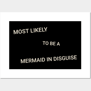 Most Likely to Be a Mermaid in Disguise Posters and Art